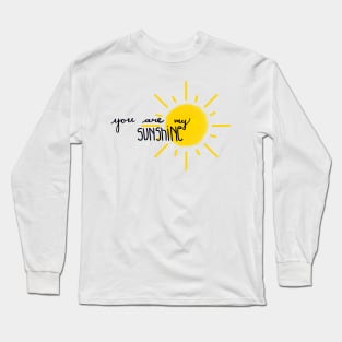 you are my sunshine Long Sleeve T-Shirt